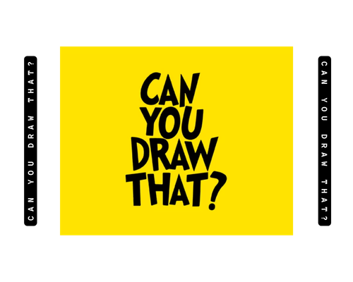CAN YOU DRAW THAT? 500x400